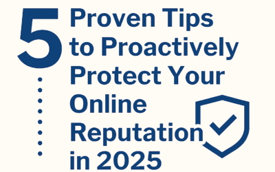 5 Proven Tips to Proactively Protect Your Online Reputation in 2025
